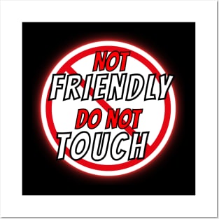 Not Friendly Do Not Touch Funny and humorous memes Posters and Art